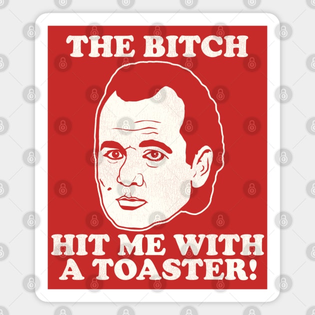 Scrooged "The Bitch Hit Me With a Toaster" Quote Magnet by darklordpug